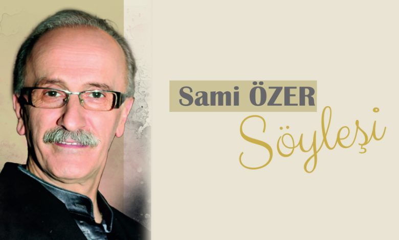 Sami Özer Söyleşi Sami Özer Söyleşi