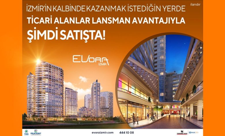 Evora İzmir’de ticaretin kapıları açılıyor Evora İzmir’de ticaretin kapıları açılıyor