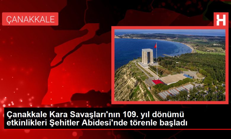 Çanakkale Kara Savaşları’nın 109. yıl dönümü etkinlikleri Şehitler Abidesi’nde törenle başladı Çanakkale Kara Savaşları’nın 109. yıl dönümü etkinlikleri Şehitler Abidesi’nde törenle başladı