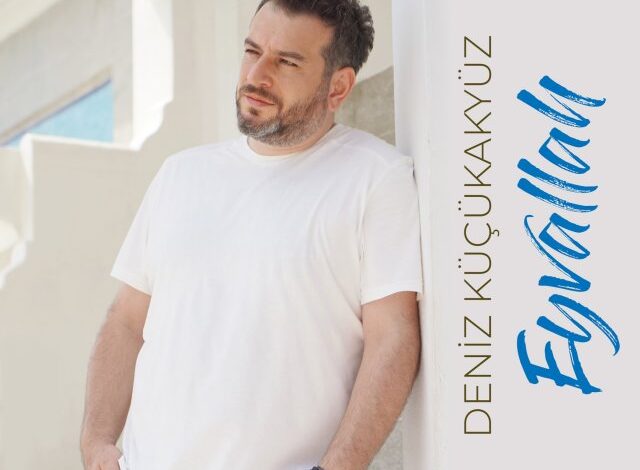 Deniz Küçükakyüz “Eyvallah” Deniz Küçükakyüz “Eyvallah”
