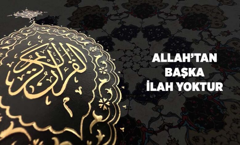 Allah'tan Başka İlah Yoktur! Allah'tan Başka İlah Yoktur!