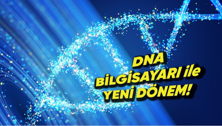 Veri Depolama ve Hesaplama Bir Arada! DNA Bilgisayarları ile Yeni Bir Dönem Başlıyor Veri Depolama ve Hesaplama Bir Arada! DNA Bilgisayarları ile Yeni Bir Dönem Başlıyor
