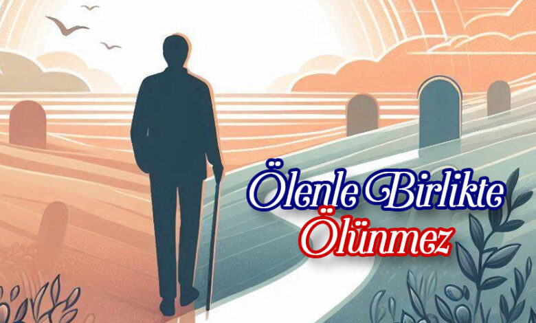 Ölenle Birlikte Ölünmez Ölenle Birlikte Ölünmez