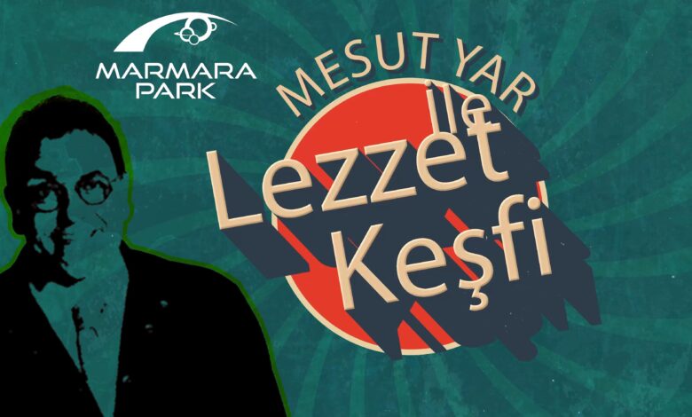 Marmara Park AVM’den Gastronomi Serisi Marmara Park AVM’den Gastronomi Serisi