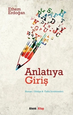 Anlatıya Girişʼe Dair Birkaç Cümle – Edebiyat Anlatıya Girişʼe Dair Birkaç Cümle – Edebiyat