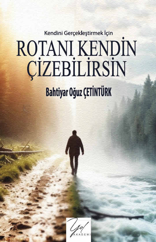 Bahtiyar Oğuz Çetintürk’ten Kendini Gerçekleştirme Rehberi: “Rotanı Kendin Çizebilirsin”