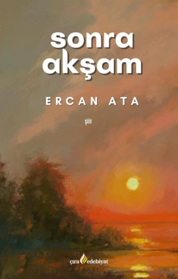Sonra Akşam Eseri Üzerine Bir Değini – Edebiyat Sonra Akşam Eseri Üzerine Bir Değini – Edebiyat