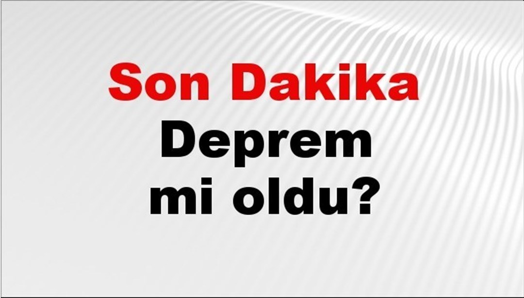 Son dakika deprem mi oldu? Az önce deprem nerede oldu? İstanbul, Ankara, İzmir ve il il AFAD son depremler 31 Ağustos 2025 Son dakika deprem mi oldu? Az önce deprem nerede oldu? İstanbul, Ankara, İzmir ve il il AFAD son depremler 31 Ağustos 2025