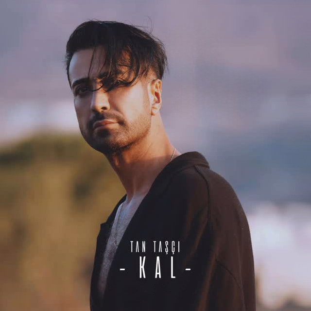 Tan Taşçı “Kal”