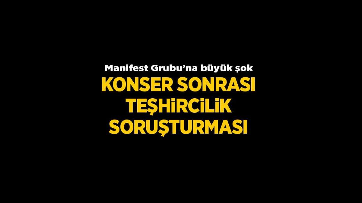SON DAKİKA: Manifest Grubu hakkında konser sonrası 'Teşhircilik' soruşturması başlatıldı