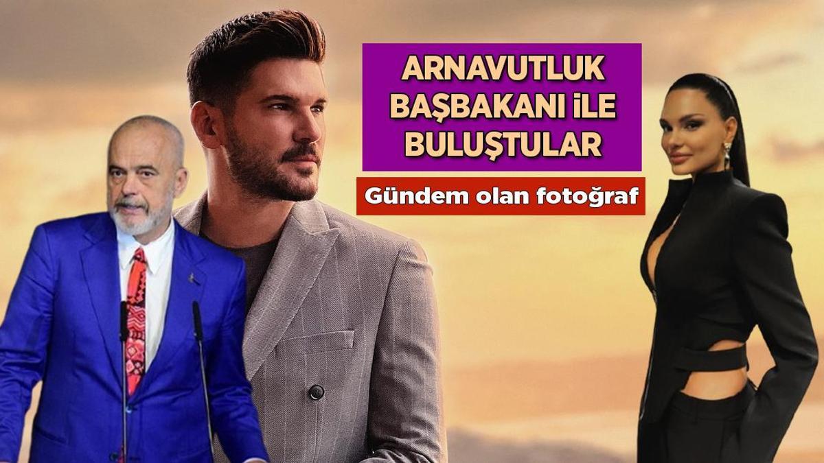 Haberler: Tolgahan Sayışman ve Almeda Abazi, Arnavutluk Başbakanı ile bir araya geldi