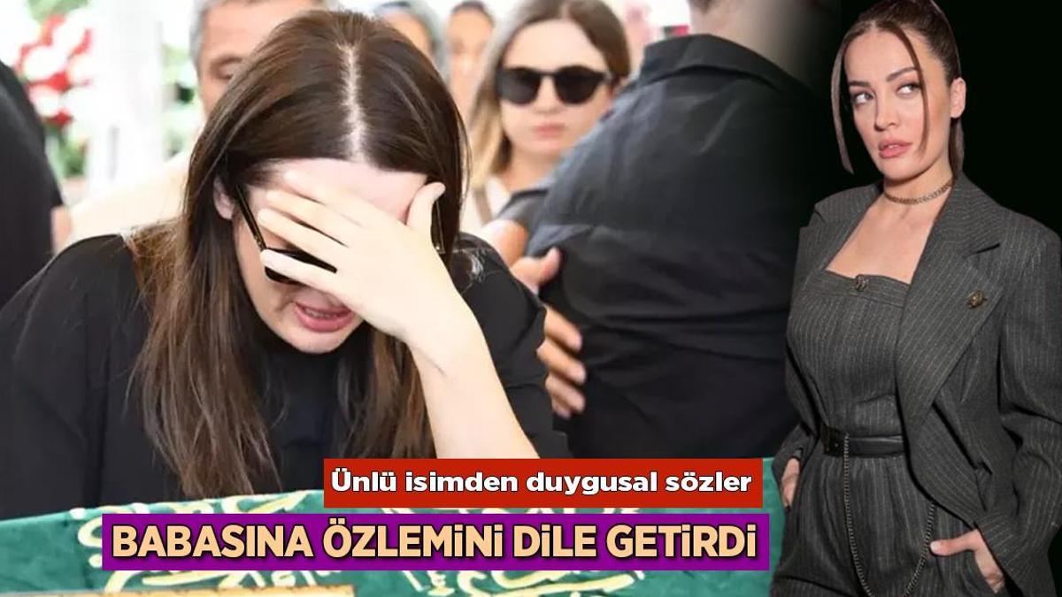 Haberler: İrem Sak vefat eden babası Şemsettin Sak'ı andı! 'Kızın seni çok seviyor'
