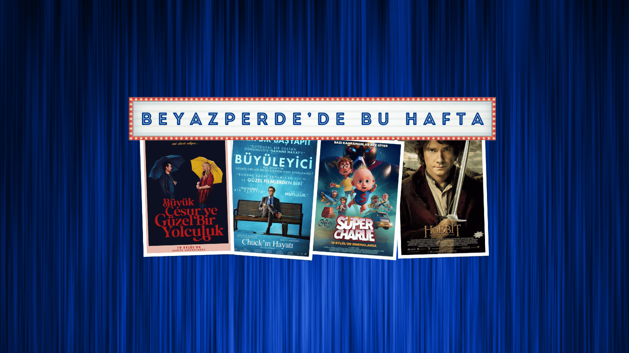 Vizyondaki Filmler: "Büyük, Cesur ve Güzel Bir Yolculuk", "Chuck'ın Hayatı", "Süper Charlie"