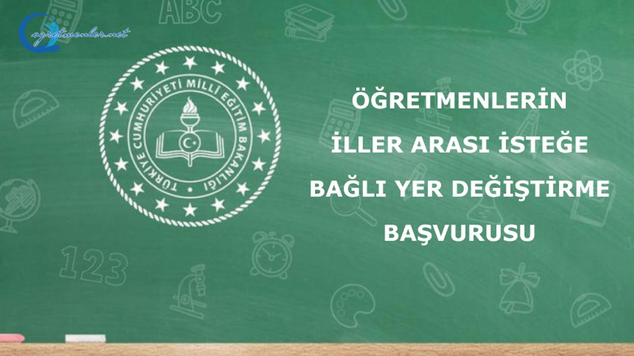 Öğretmenlerin İller Arası İsteğe Bağlı Yer Değiştirme Başvurusu