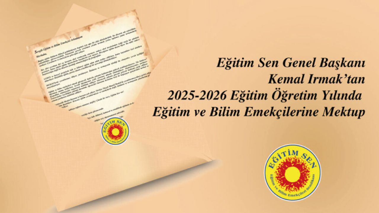 2025-2026 Eğitim Öğretim Yılında Eğitim ve Bilim Emekçilerine Mektup 2025-2026 Eğitim Öğretim Yılında Eğitim ve Bilim Emekçilerine Mektup