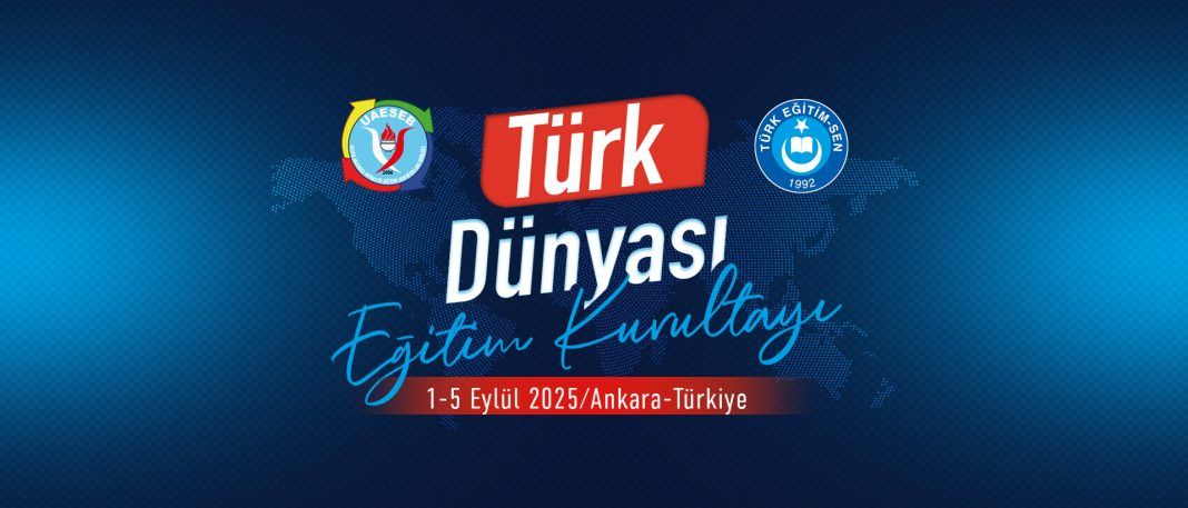 Türk Eğitim Sen’in Düzenlediği “Türk Dünyası Eğitim Kurultayı” Başlıyor