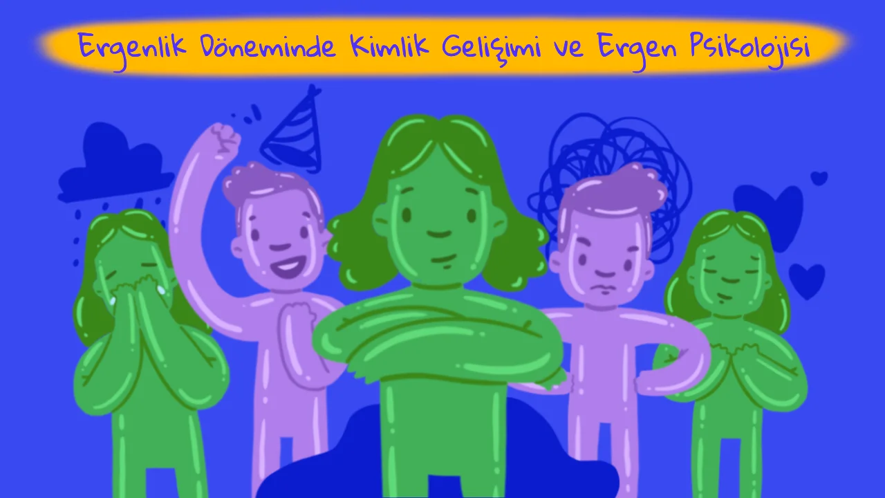 Ergenlik Döneminde Kimlik Gelişimi ve Ergen Psikolojisi