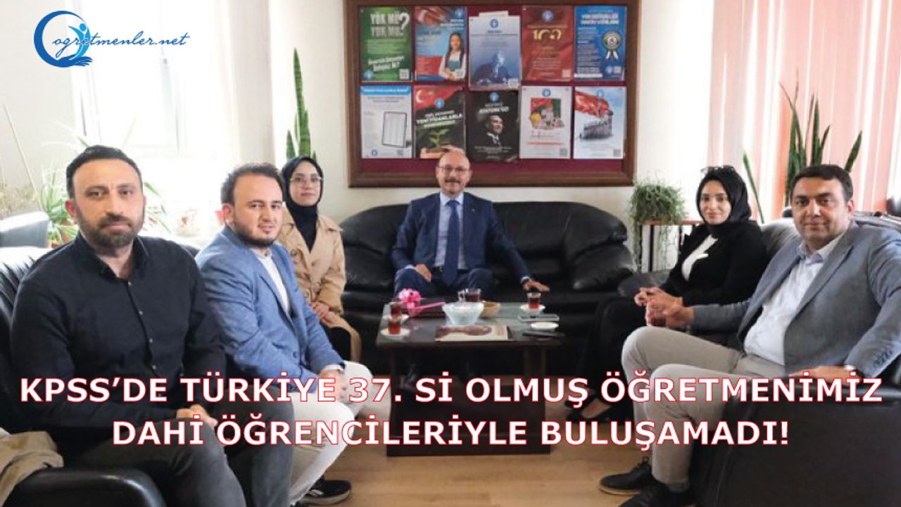 KPSS’de Türkiye 37. si olmuş öğretmenimiz dahi öğrencileriyle buluşamadı!