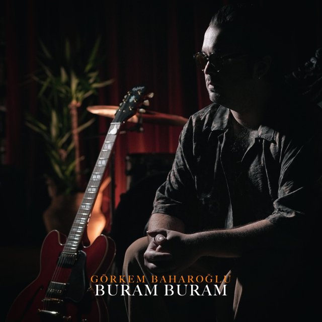 Görkem Baharoğlu “Buram Buram”