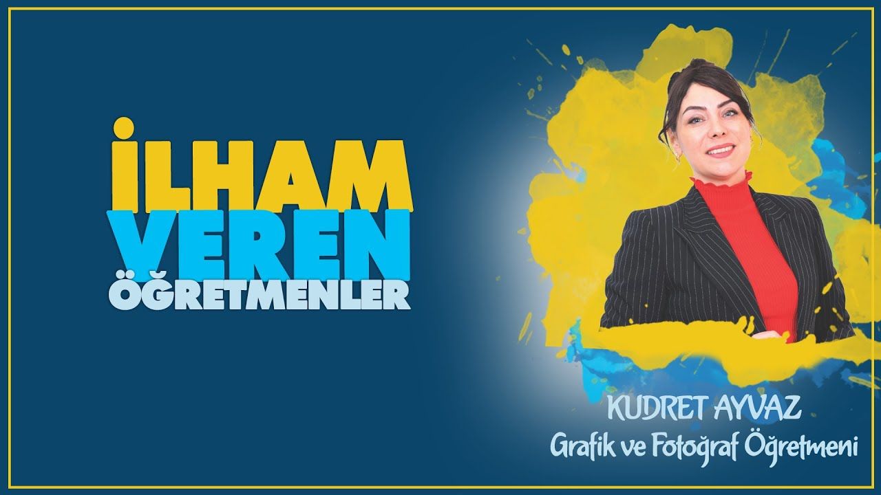 İlham Veren Öğretmenler serisinde Kudret AYVAZ