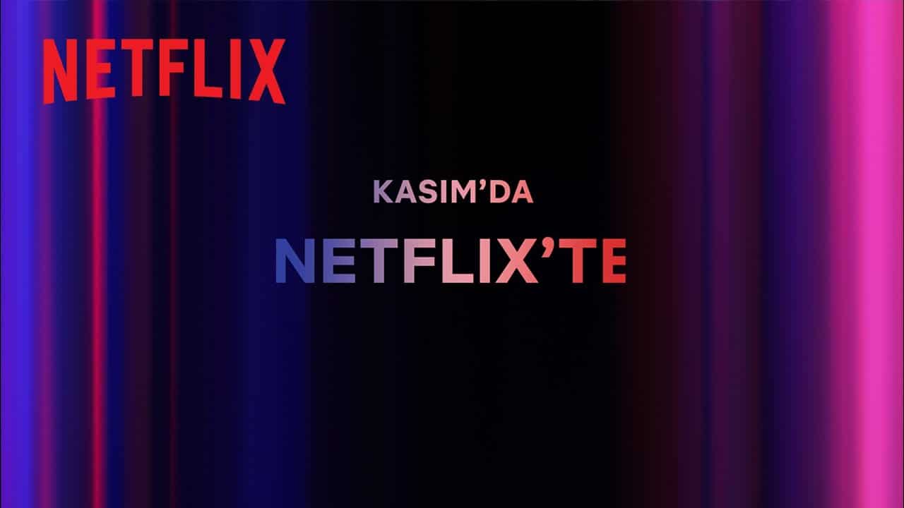 Netflix’te Kasım Ayında Neler Var?