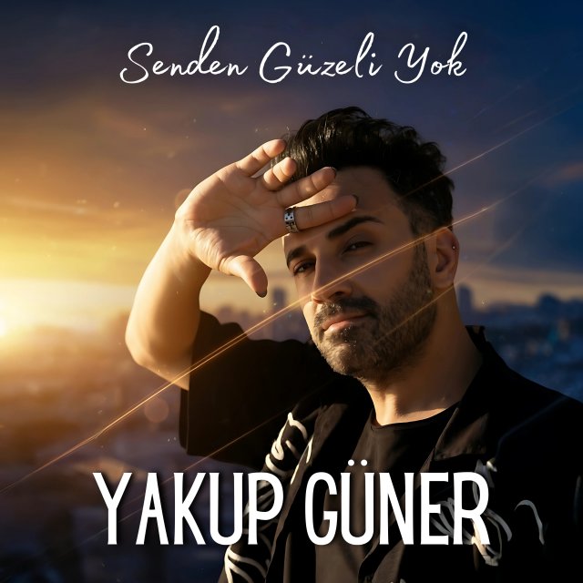 Yakup Güner “Senden Güzeli Yok” Yakup Güner “Senden Güzeli Yok”