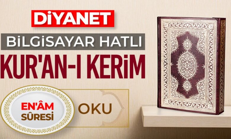 Diyanet Bilgisayar Hatlı Kur’an-ı Kerim Enam Suresi Okuma