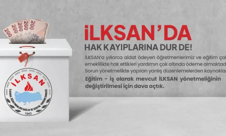İLKSAN’da Emeklilik Yardımı Sorunları ve Eğitim-İş’in