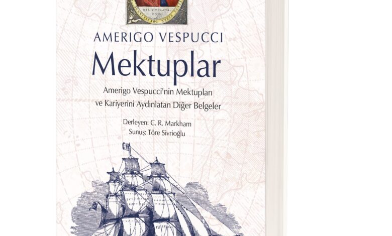 Amerigo Vespucci’nin Mektupları İlk Kez Türkçede Yayınlandı