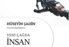 Yeni Çağda İnsan Kalmak: Hüseyin Şahin’in Eseri