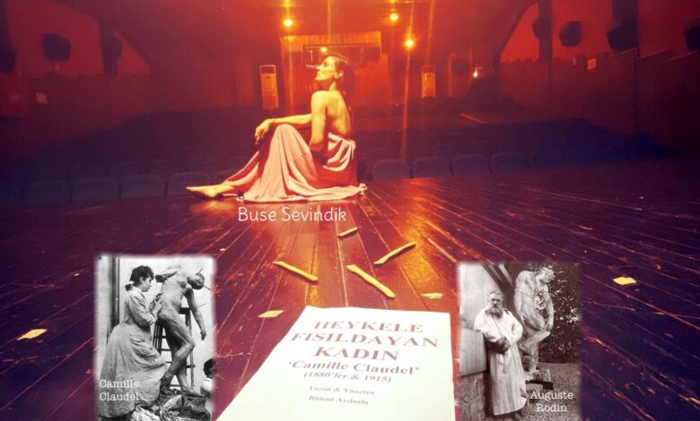 Buse Sevindik, Camille Claudel’in Hikayesini Sahneye Taşıyor