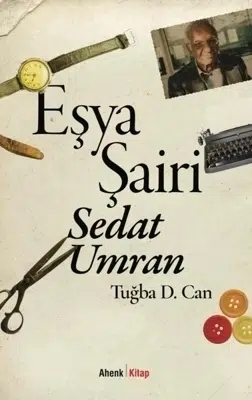 Sedat Umran’ın Eşyalarla Dolu Şiirsel Dünyası