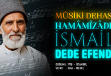 Musiki Dehası Hamamizade İsmail Dede Efendi