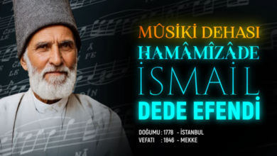 Musiki Dehası Hamamizade İsmail Dede Efendi