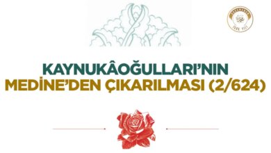 Kaynukâoğulları’nın Medine’den Çıkarılması (2/624)