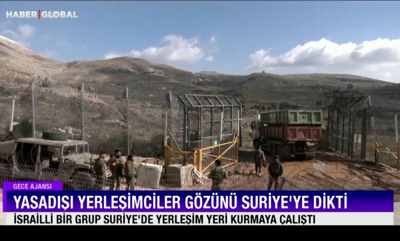 İsrailli Yerleşimcilerin Suriye’de Kaçak Yerleşim Girişimi