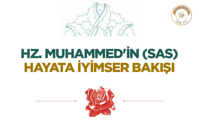 Hz. Muhammed’in Hayata İyimser Bakışı ve Öğretileri